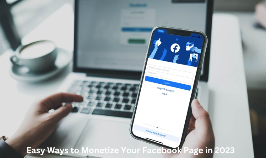 Easy Ways to Monetize Your Facebook Page in 2023